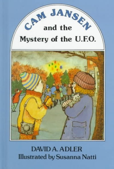 Cam Jansen and the mystery of the U.F.O. / David A. Adler ; illustrated by Susanna Natti.