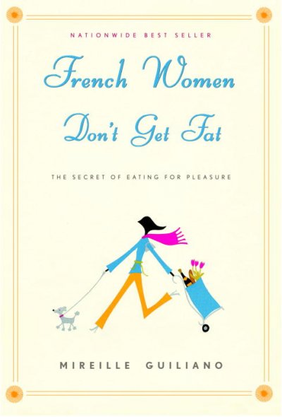 French women don't get fat / Mireille Guiliano.