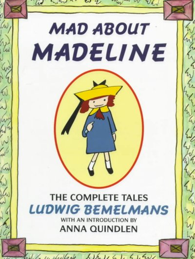 Mad about Madeline : the complete tales / Ludwig Bemelmans.