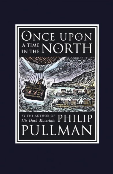 Once upon a time in the North / Philip Pullman ; engravings by John Lawrence.