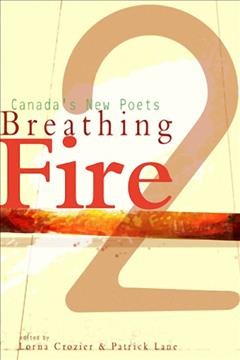 Breathing fire 2 : Canada's new poets / edited by Lorna Crozier & Patrick Lane.
