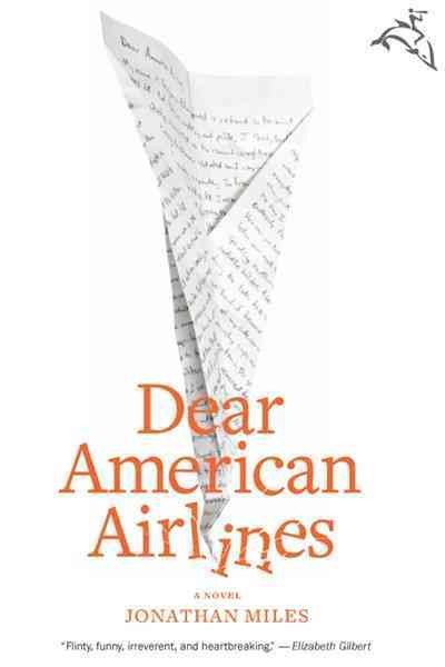 Dear American Airlines / Jonathan Miles.