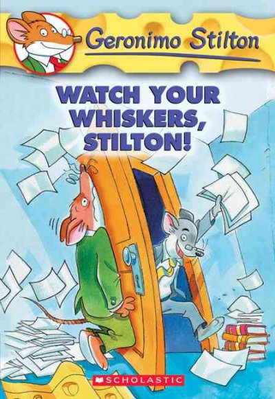 Watch your whiskers, Stilton! / Geronimo Stilton.