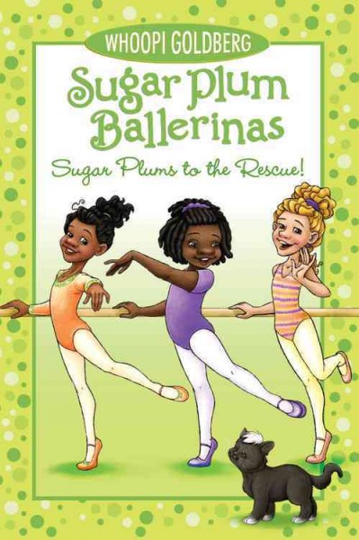 Sugar plum ballerinas : Sugar Plums to the rescue! / Whoopi Goldberg ; with Deborah Underwood ; illustrated by Maryn Roos.