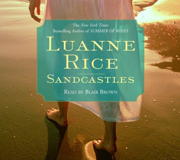 Sandcastles [electronic resource] / Luanne Rice.