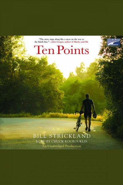 Ten points [electronic resource] : a father's promise, a daughter's wish--how magical season of bicycle riding made it all come true / Bill Strickland.