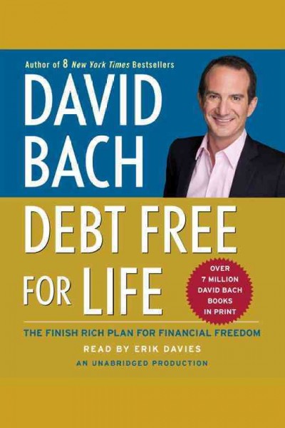 Debt-free for life [electronic resource] : [the finish rich plan for financial independence] / David Bach.