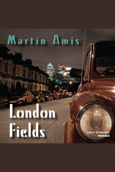 London fields [electronic resource] / by Martin Amis.