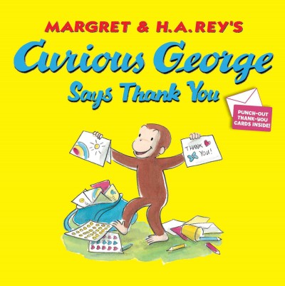 Margret & H.A. Rey's Curious George says thank you / written by Emily Flaschner Meyer and Julie M. Bartynski ; illustrated in the style of H.A. Rey by Anna Grossnickle Hines.