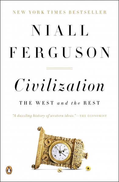 Civilization [electronic resource] : the West and the rest / Niall Ferguson.