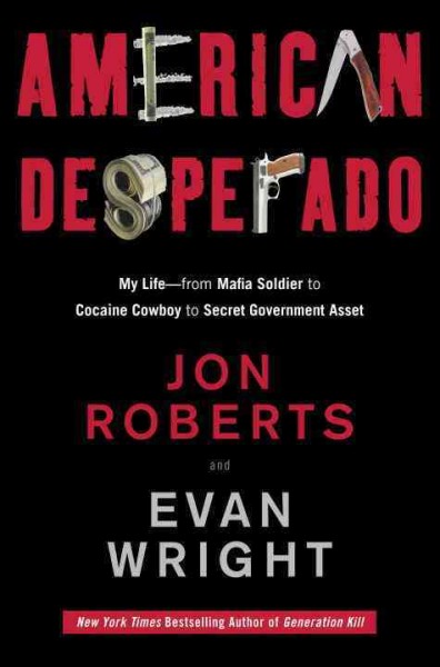American desperado [electronic resource] / Jon Roberts and Evan Wright.