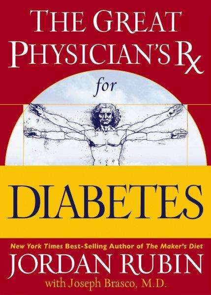 The Great Physician's Rx for diabetes [electronic resource] / Jordan Rubin with Joseph Brasco.