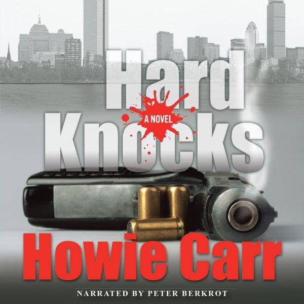Hard knocks [electronic resource] / Howie Carr.