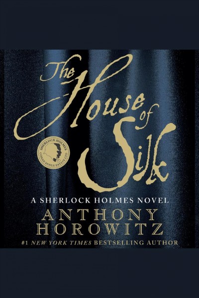 The house of silk [electronic resource] : a Sherlock Holmes novel / Anthony Horowitz.