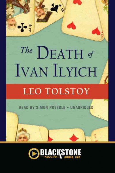 The death of Ivan Ilyich [electronic resource] / Leo Tolstoy ; translated by Constance Garnett.