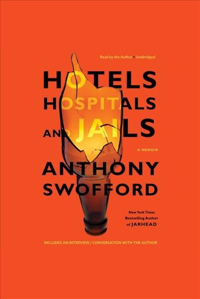 Hotels, hospitals, and jails [electronic resource] : a memoir / Anthony Swofford.