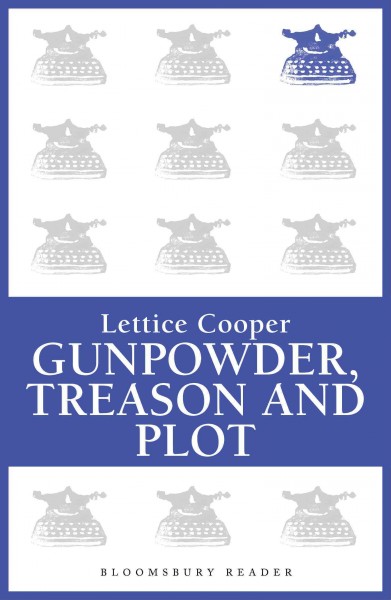 Gunpowder, treason and plot [electronic resource] / by Lettice Cooper.