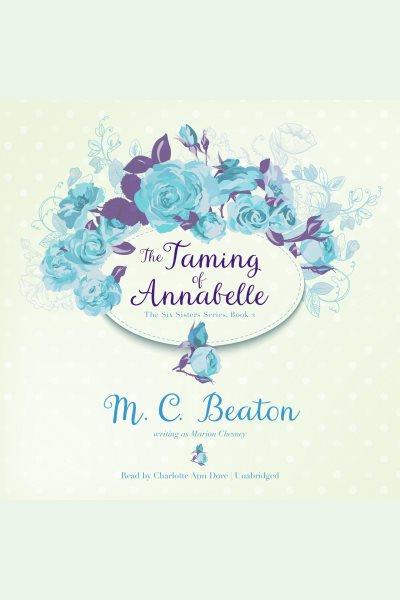 The taming of Annabelle [electronic resource] / M.C. Beaton (writing as Marion Chesney).