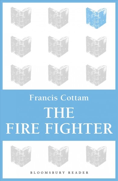 The fire fighter [electronic resource] / Francis Cottam.