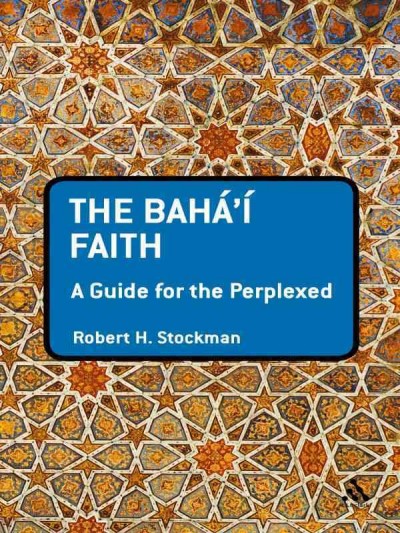 Bahá'í faith [electronic resource] : a guide for the perplexed / Robert H. Stockman.