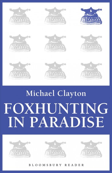 Foxhunting in paradise [electronic resource] / Michael Clayton.