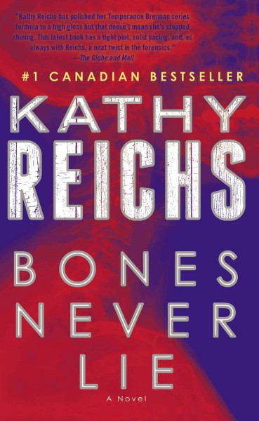 Bones never lie : a novel / Kathy Reichs.