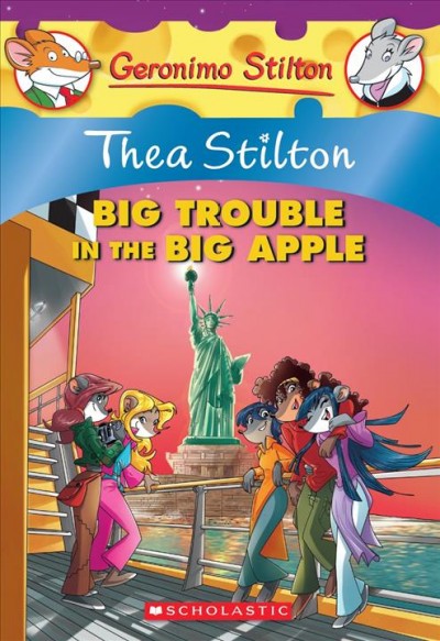 Thea Stilton : big trouble in the Big Apple / Thea Stilton.