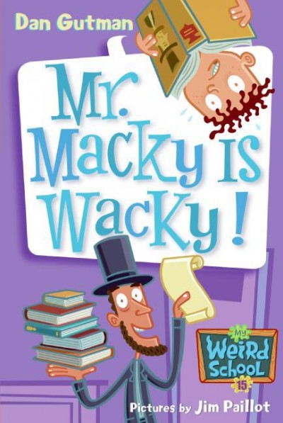 Mr. Macky is wacky! [electronic resource] / Dan Gutman ; pictures by Jim Paillot.