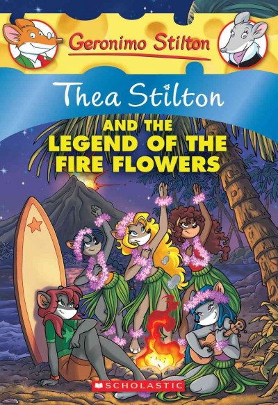 Thea Stilton and the legend of the fire flowers / [text by Thea Stilton ; illustrations by Sabrina Ariganello ... [et al.]].