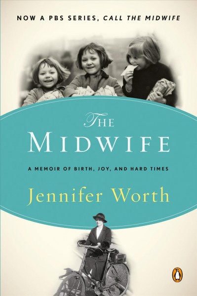 Call the midwife [electronic resource] : Call the Midwife Series, Book 1. / Worth Jennifer.