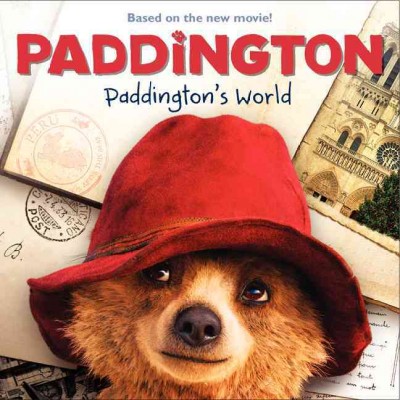 Paddington's world / adapted by Annie Auerbach and Mandy Archer.