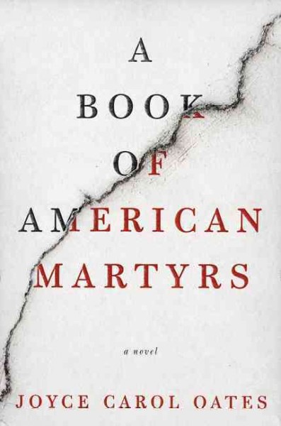 A book of American martyrs / Joyce Carol Oates.