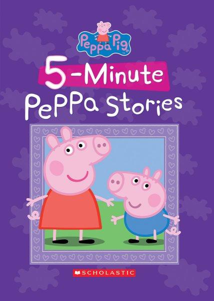 Peppa Pig : five-minute Peppa stories.