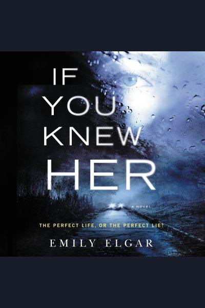 If you knew her : a novel / Emily Elgar.