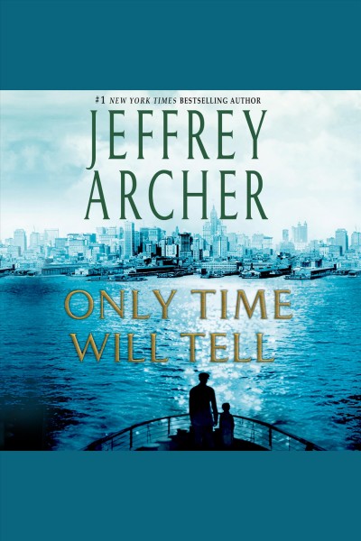 Only time will tell : a novel / Jeffrey Archer.