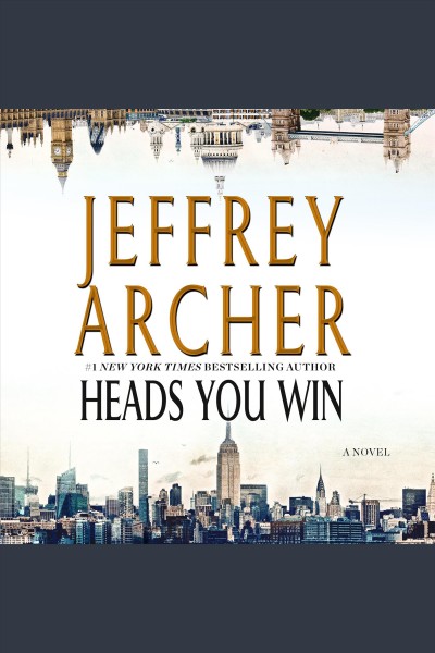 Heads you win [electronic resource] : a novel / Jeffrey Archer.