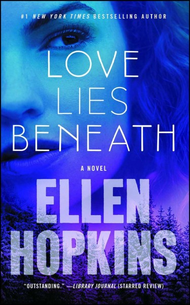 Love Lies Beneath: A Novel/ Ellen Hopkins