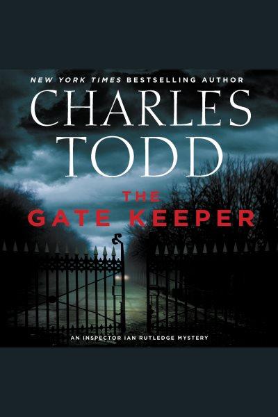 The gate keeper / Charles Todd.