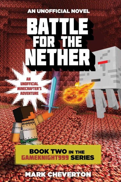 Battle for the Nether : an unofficial Minecrafter's adventure / Mark Cheverton.