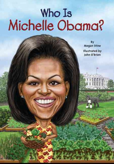 Who is Michelle Obama? / by Megan Stine ; Illustrated by John O'Brien.