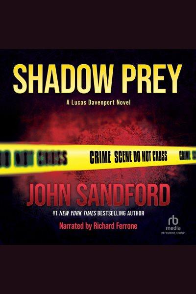 Shadow prey [electronic resource] : Lucas davenport series, book 2. John Sandford.