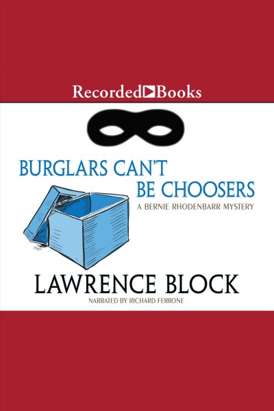 Burglars can't be choosers [electronic resource] : Bernie rhodenbarr series, book 1. Lawrence Block.