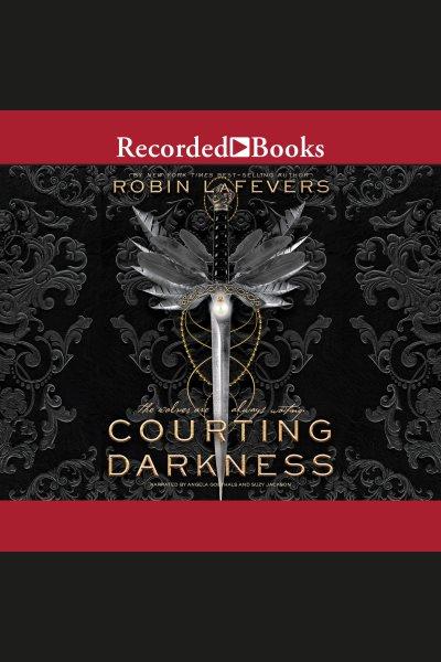 Courting darkness [electronic resource] : Courting darkness duology, book 1. LaFevers Robin.