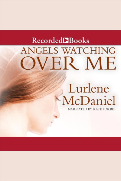 Angels watching over me [electronic resource] : Angels series, book 1. Lurlene McDaniel.