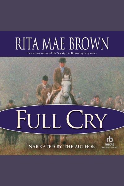 Full cry [electronic resource] : Jane arnold series, book 3. Rita Mae Brown.