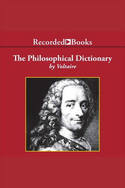The philosophical dictionary [electronic resource]. Voltaire.