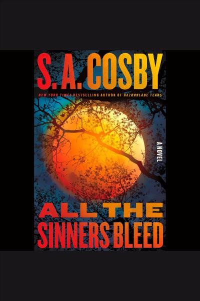 All the sinners bleed : a novel / S.A. Cosby.