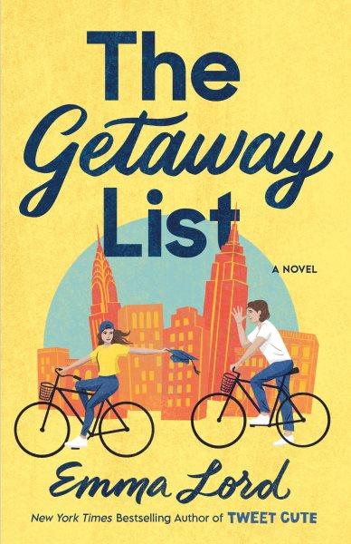 The getaway list [electronic resource] : A novel. Emma Lord.
