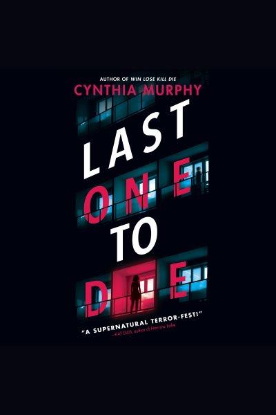 Last one to die / Cynthia Murphy.