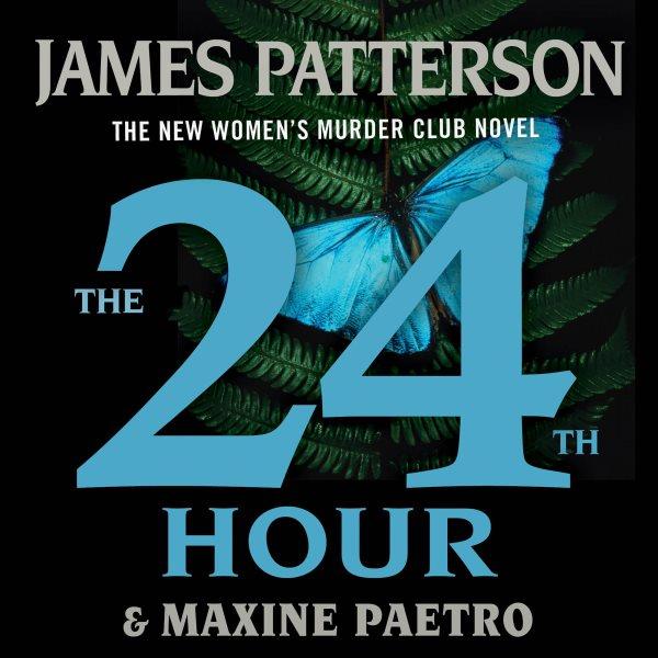 The 24th Hour / James Patterson & Maxine Paetro.